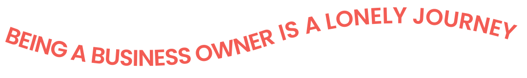 Being a business owner is a lonely journey